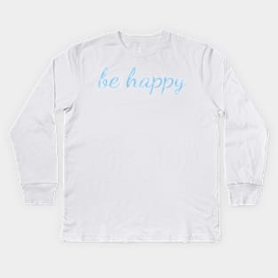 Be Happy watercolor light blue Kids Long Sleeve T-Shirt